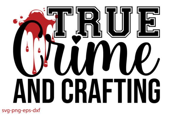 Download True Crime and Crafting Svg File - Crafting Collection